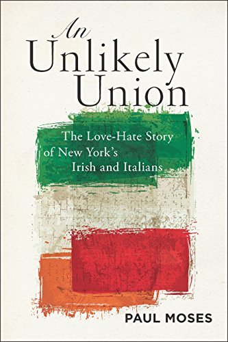 Paul Moses/An Unlikely Union@ The Love-Hate Story of New York's Irish and Itali