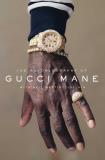 Gucci Mane The Autobiography Of Gucci Mane 