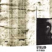 Eyelid/If It Kills