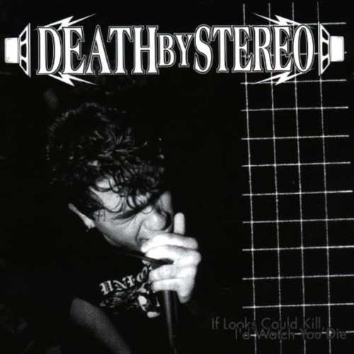 Death By Stereo/If Looks Could Kill I'D Watch