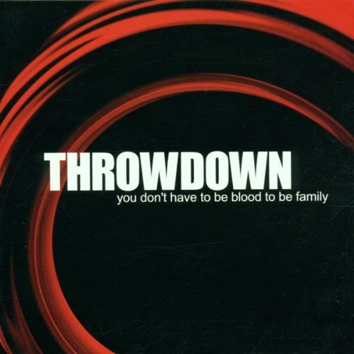 Throwdown/You Don'T Have To Be Blood To