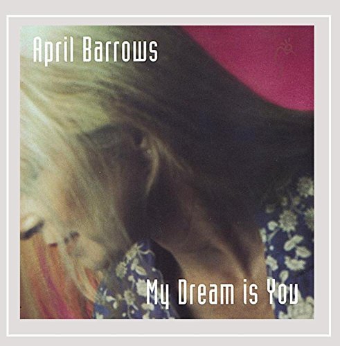 April Barrows/My Dream Is You