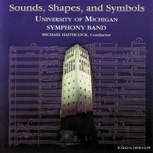 University Of Michigan Symphon/Sounds Shapes & Symbols@Univ Michigan Sym Band