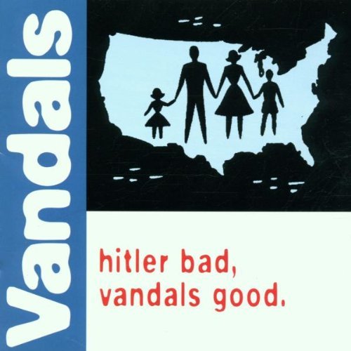 Vandals/Hitler Bad Vandals Good
