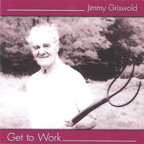 Jimmy Griswold/Get To Work