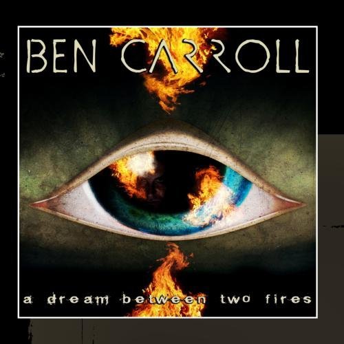 Ben Carroll/Dream Between Two Fires@Local