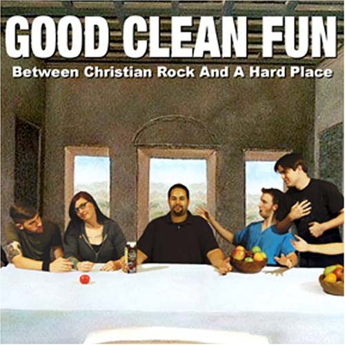 Good Clean Fun Between Christian Rock & A Har 