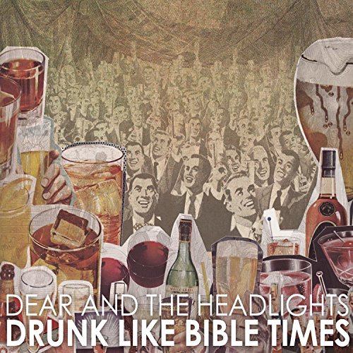 Dear & The Headlights/Drunk Like The Bible Times