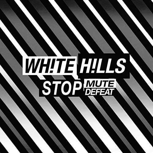 White Hills/Stop Mute Defeat