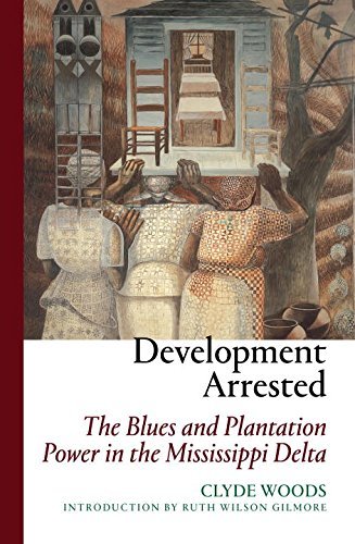 Clyde Woods/Development Arrested@The Blues and Plantation Power in the Mississippi@0002 EDITION;Revised