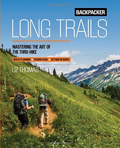 Backpacker Magazine/Backpacker Long Trails@ Mastering the Art of the Thru-Hike