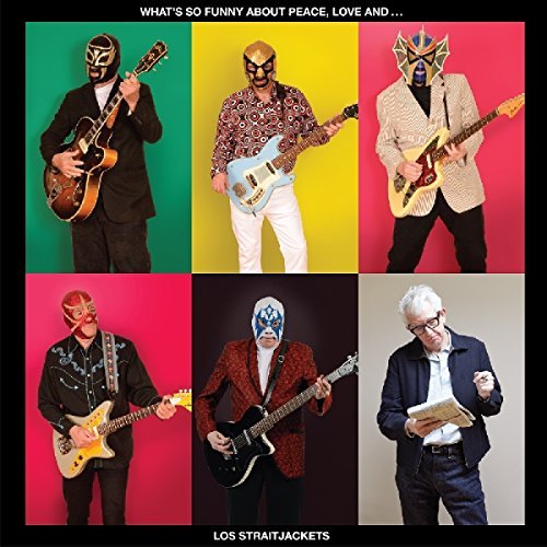 Los Straitjackets What's So Funny About Peace Love And Los Straitjackets 