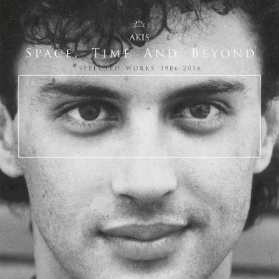 Akis/Space, Time & Beyond (Selected Works From 1986 - 2016)