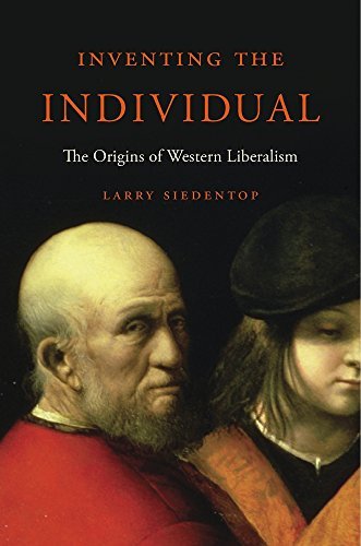 Larry Siedentop/Inventing the Individual@ The Origins of Western Liberalism