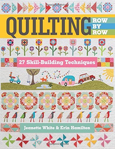 Jeanette White Quilting Row By Row 27 Skill Building Techniques 