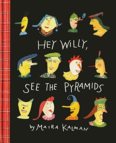 Maira Kalman/Hey Willy, See the Pyramids