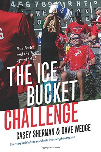 Casey Sherman/The Ice Bucket Challenge@ Pete Frates and the Fight Against ALS