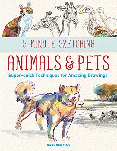 Gary Geraths 5 Minute Sketching Animals And Pets Super Quick Techniques For Amazing Drawings 