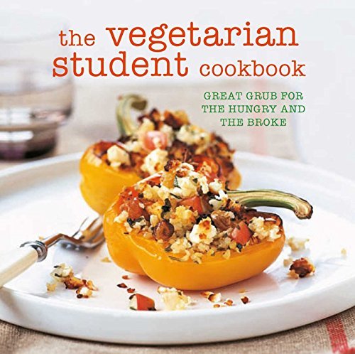 Ryland Peters & Small/The Vegetarian Student Cookbook@Great Grub for the Hungry and the Broke