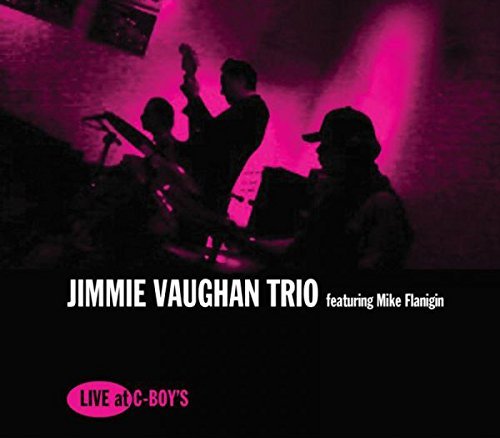 Jimmie Vaughan / Mike Flanigin/Live At C-Boy's@Import-Gbr