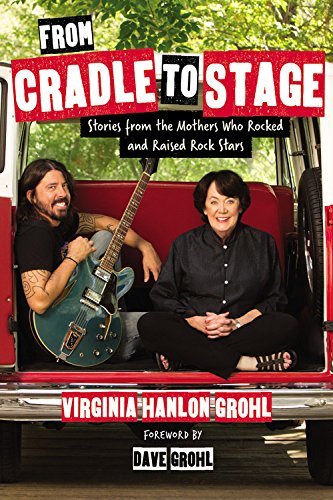 Virginia Hanlon Grohl/From Cradle to Stage@Stories from the Mothers Who Rocked and Raised Rock Stars
