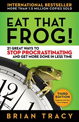 Brian Tracy/Eat That Frog!@21 Great Ways to Stop Procrastinating and Get Mor@0003 EDITION;