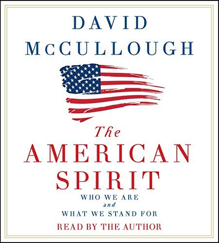 David McCullough/The American Spirit@ Who We Are and What We Stand for
