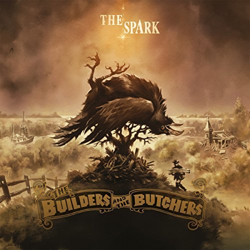 The Builders & The Butchers/The Spark