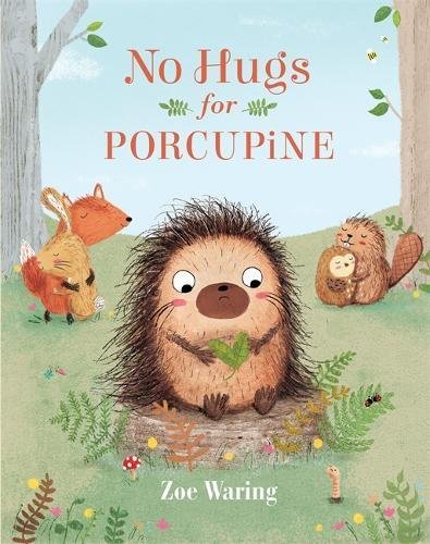 Zoe Waring/No Hugs for Porcupine