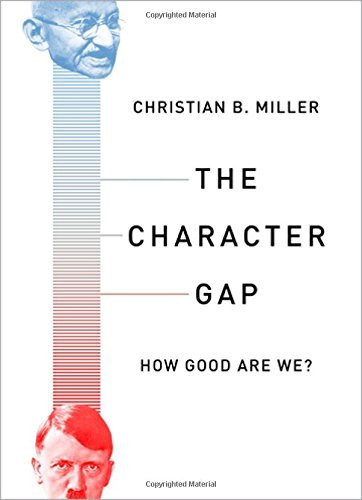 Christian Miller/The Character Gap@ How Good Are We?