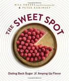 Bill Yosses The Sweet Spot Dialing Back Sugar And Amping Up Flavor A Cookbo 