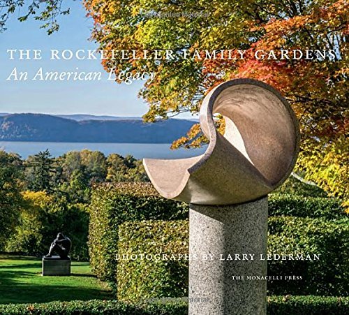Larry Lederman The Rockefeller Family Gardens An American Legacy 
