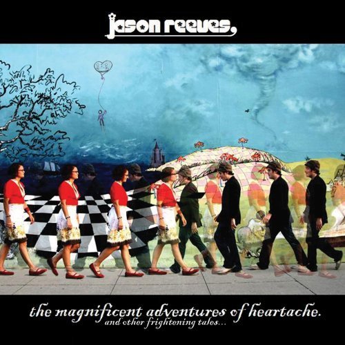 Jason Reeves/The Magnificent Adventures Of Heartache