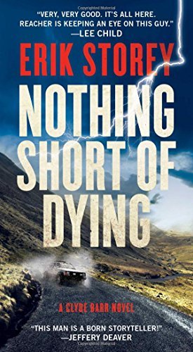 Erik Storey/Nothing Short of Dying, Volume 1@ A Clyde Barr Novel