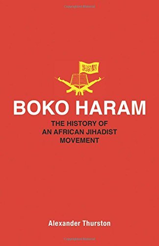 Alexander Thurston Boko Haram The History Of An African Jihadist Movement 