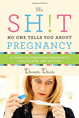 Dawn Dais/The Shit No One Tells You About Pregnancy@A Guide to Surviving Pregnancy, Childbirth, and Beyond@Sh!t No One Tells You #4