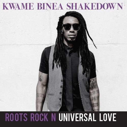 Kwame Binea Roots Rock N Universal Love 