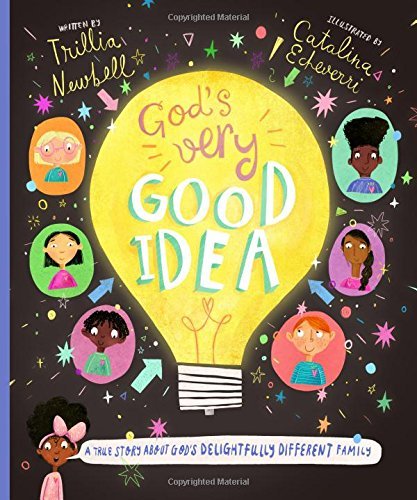 Trillia J. Newbell/God's Very Good Idea Storybook@ A True Story of God's Delightfully Different Fami