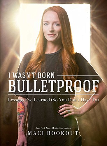 Maci Bookout/I Wasn't Born Bulletproof@Lessons I've Learned (So You Don't Have To)