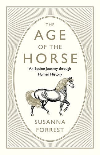 Susanna Forrest/The Age of the Horse@An Equine Journey Through Human History