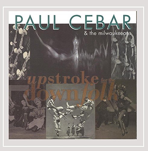 Paul Cebar/Upstroke For The Downfolk
