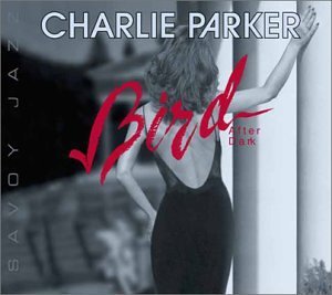 Charlie Parker/Bird After Dark