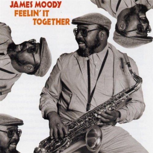 James Moody/Feelin' It Together
