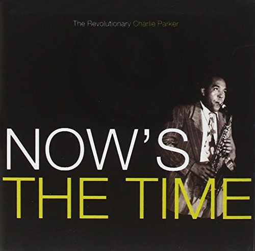 Charlie Parker/Now's The Time@Remastered