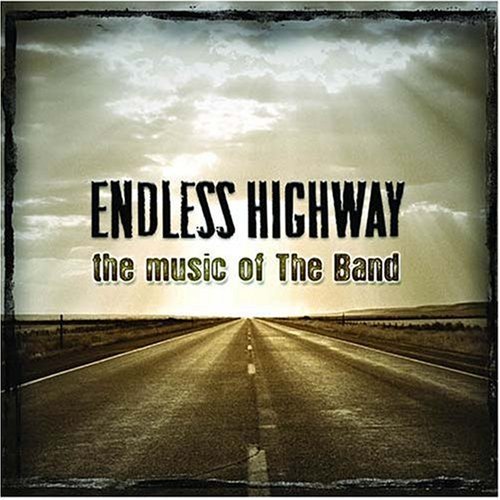 Endless Highway Music Of The Band 