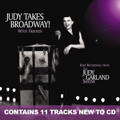 Judy Garland/Judy Takes Broadway! With Frie