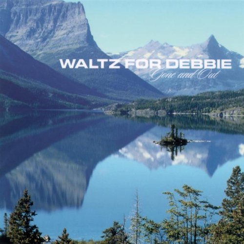 Waltz For Debbie/Gone & Out