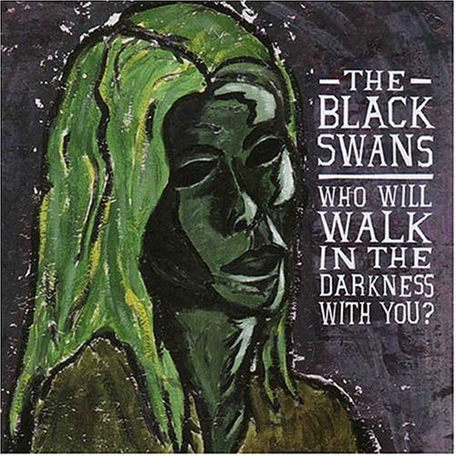 Black Swans/Who Will Walk In The Darkness