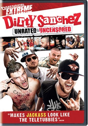 Dirty Sanchez/Dainton/Pritchard/Joycey/Panch@Nr/Unrated