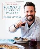 Fabio Viviani Fabio's 30 Minute Italian Over 100 Fabulous Quick And Easy Recipes 